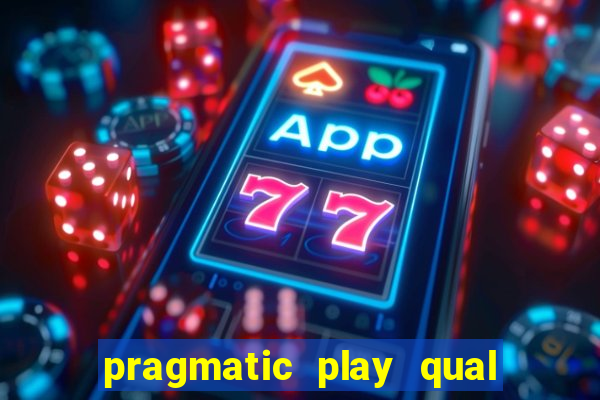 pragmatic play qual jogo paga mais